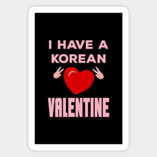I have a Korean Valentine with red heart - from Whatthekpop Magnet